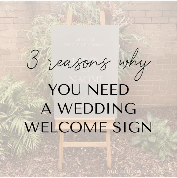 3 reasons why you need a wedding welcome sign